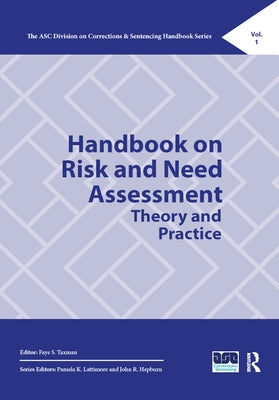 Handbook on Risk and Need Assessment: Theory and Practice by Taxman, Faye