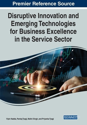 Disruptive Innovation and Emerging Technologies for Business Excellence in the Service Sector by Nadda, Vipin