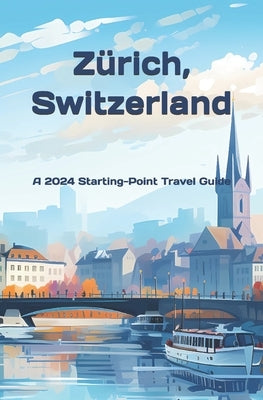 Zurich, Switzerland: And the Lake Zurich Area by Preston, B. G.