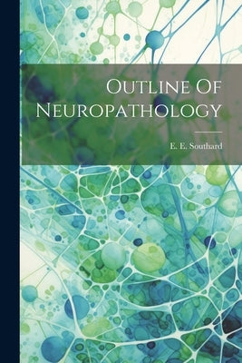 Outline Of Neuropathology by Southard, E. E.