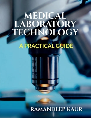 Medical Laboratory Technology: A Practical Guide by Ramandeep Kaur