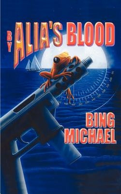 By Alia's Blood by Michael, Bing