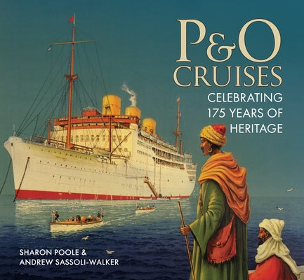 P&o Cruises: Celebrating 175 Years of Heritage by Poole, Sharon