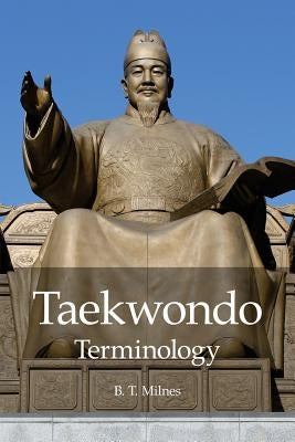 Taekwondo Terminology by Milnes, B. T.