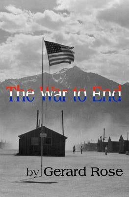 The War to End by Rose, Gerard