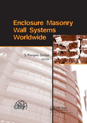 Enclosure Masonry Wall Systems Worldwide: Typical Masonry Wall Enclosures in Belgium, Brazil, China, France, Germany, Greece, India, Italy, Nordic Cou by Pompeu Santos, S.