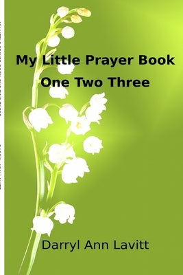 My Little Prayer Book One Two Three by Lavitt, Darryl Ann
