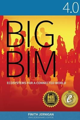 Big BIM 4.0: Ecosystems for a Connected World by Jernigan, Finith