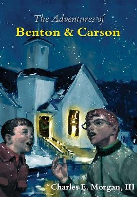 The Adventures of Benton & Carson by Morgan, Charles E., III