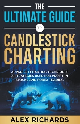 The Ultimate Guide to Candlestick Charting by Richards, Alex