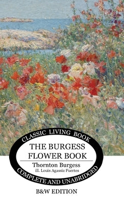 The Burgess Flower Book for Children - b&w by Burgess, Thornton S.