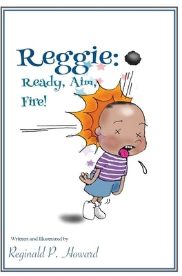 Reggie: Ready, Aim, Fire! by Howard, Reginald P.