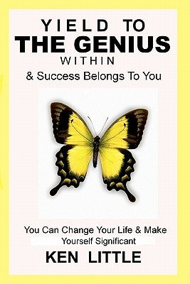 Yield to The Genius Within: & Success Belongs To You by Little, Ken