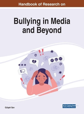Handbook of Research on Bullying in Media and Beyond by Sarı, Gülşah