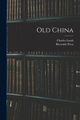 Old China by Lamb, Charles 1775-1834