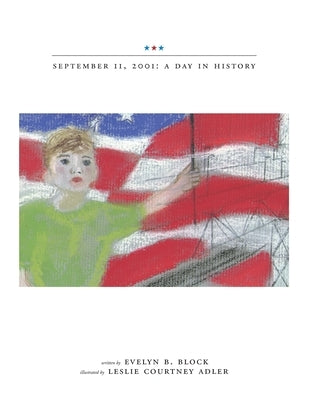 September 11, 2001: a Day in History by Block, Evelyn B.