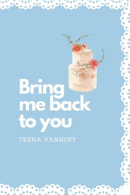 Bring Me Back To You by Vanhoff, Trena