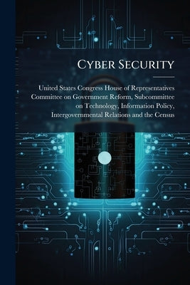 Cyber Security by United States Congress House of Repre