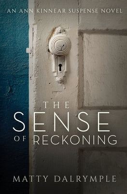 The Sense of Reckoning: An Ann Kinnear Suspense Novel by Dalrymple, Matty
