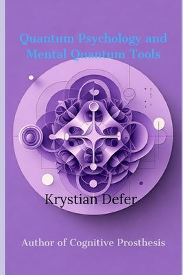 Quantum Psychology and Mental Quantum Tools by Defer, Krystian