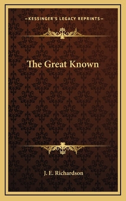 The Great Known by Richardson, J. E.