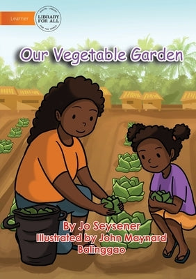 Our Vegetable Garden by Seysener, Jo