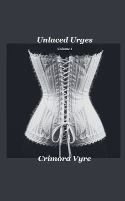 Unlaced Urges by Vyre, Crimora