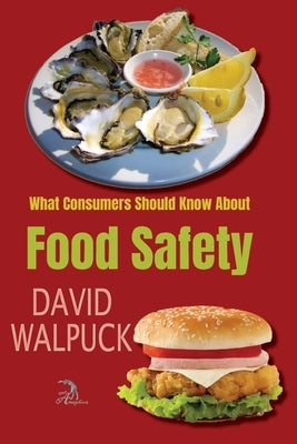 What Consumers Should Know About Food Safety by Faktorovich, Anna