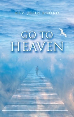 Go to Heaven by Booko, John
