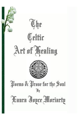 The Art of Celtic Healing by Moriarty, Laura Joyce