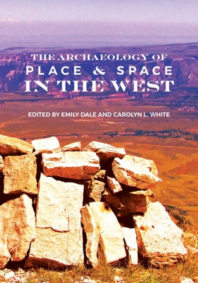 The Archaeology of Place and Space in the West by Dale, Emily