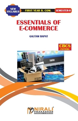 Essentials of E--Commerce by Prof Bapatgautam