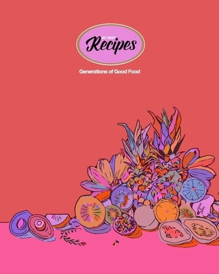My Recipes: Generations Of Good Food by Ciufo, Renee
