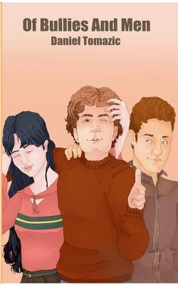 Of Bullies and Men: Young Adult Fiction by Tomazic, Daniel