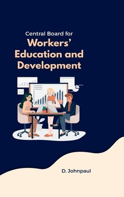 Central Board for Workers Education and Development by Paul, D. John