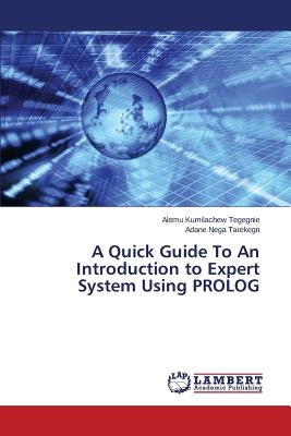 A Quick Guide To An Introduction to Expert System Using PROLOG by Kumilachew Tegegnie Alemu