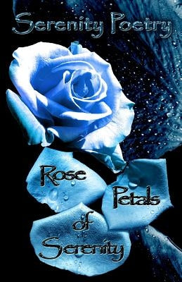Rose Petals of Serenity by Poetry, Serenity
