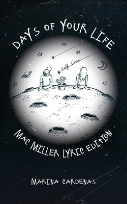 Days of Your Life: Mac Miller Lyric Edition by Cardenas, Marina