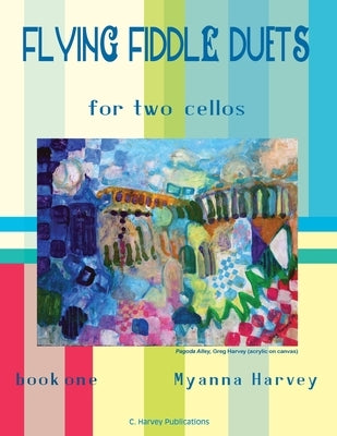 Flying Fiddle Duets for Two Cellos, Book One by Harvey, Myanna