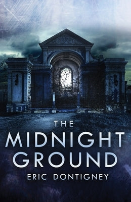 The Midnight Ground by Dontigney, Eric