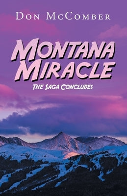Montana Miracle: The Saga Concludes by McComber, Don