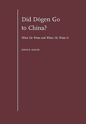 Did D=ogen Go to China?: What He Wrote and When He Wrote It by Heine, Steven