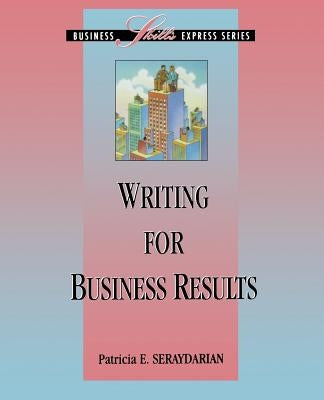 Writing for Business Results by Seraydarian, Patricia
