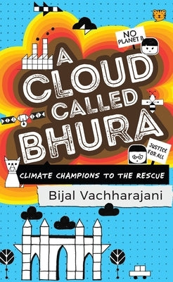 A Cloud Called Bhura: Climate Champions to the Rescue by Vachharajani, Bijal