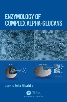 Enzymology of Complex Alpha-Glucans by Nitschke, Felix
