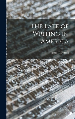 The Fate of Writing in America by Farrell, James T. (James Thomas) 190