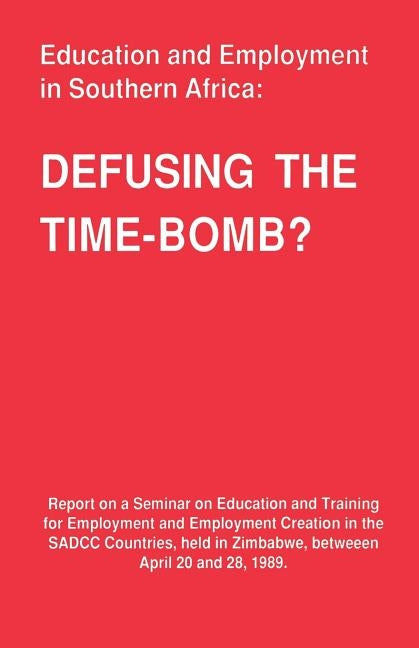 Education and Employment in Southern Africa: Defusing the Time-Bomb? by Education with Production, Foundation Fo