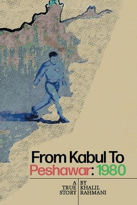 From Kabul to Peshawar by Rahmani, Khalil
