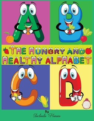 The Hungry and Healthy Alphabet by Hanana, Shachaaha