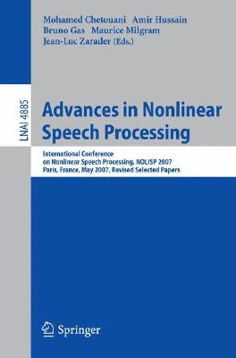 Advances in Nonlinear Speech Processing: International Conference on Non-Linear Speech Processing, Nolisp 2007 Paris, France, May 22-25, 2007 Revised by Chetouani, Mohamed